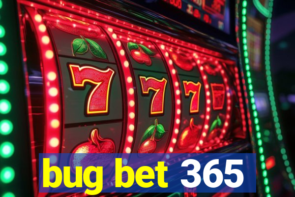 bug bet 365